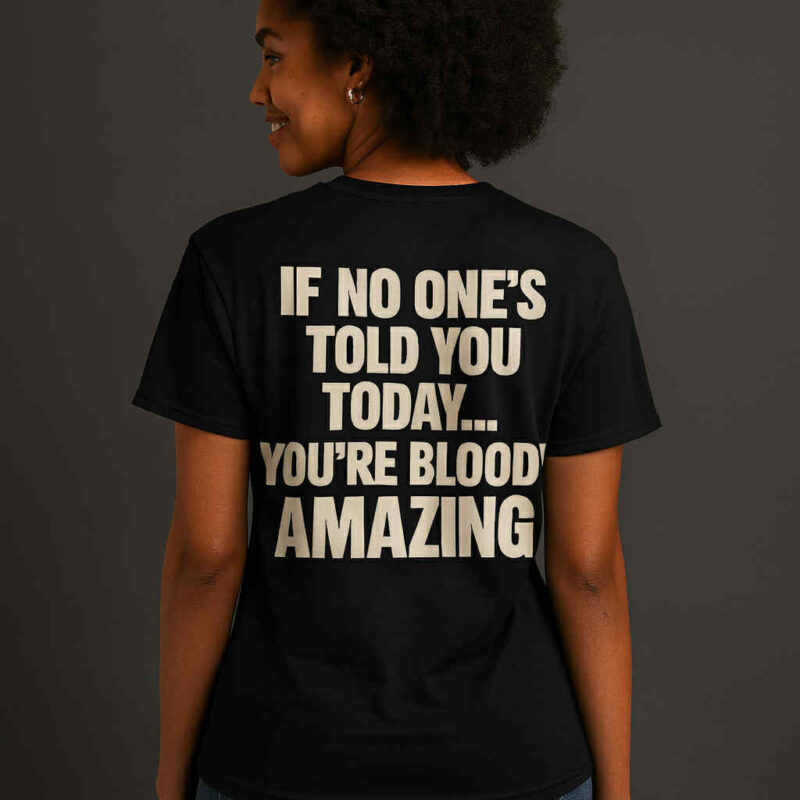 You’re Bloody Amazing Tee
