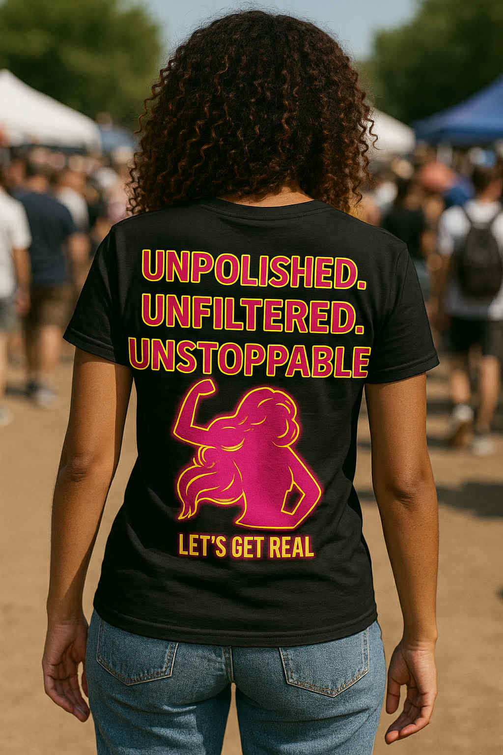 UNPOLISHED. UNFILTERED. UNSTOPPABLE. LET’S GET REAL