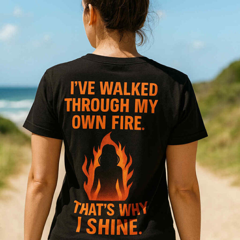 I’ve Walked Through My Own Fire
