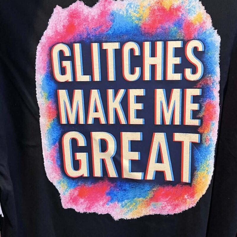 Glitches Make Me Great