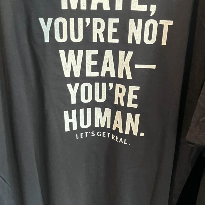 Mate You're Not Weak, You're Human
