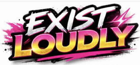 custom sticker saying exist loudly
