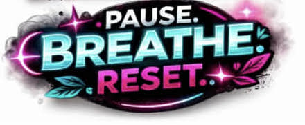 custom sticker saying Pause Breathe Reset